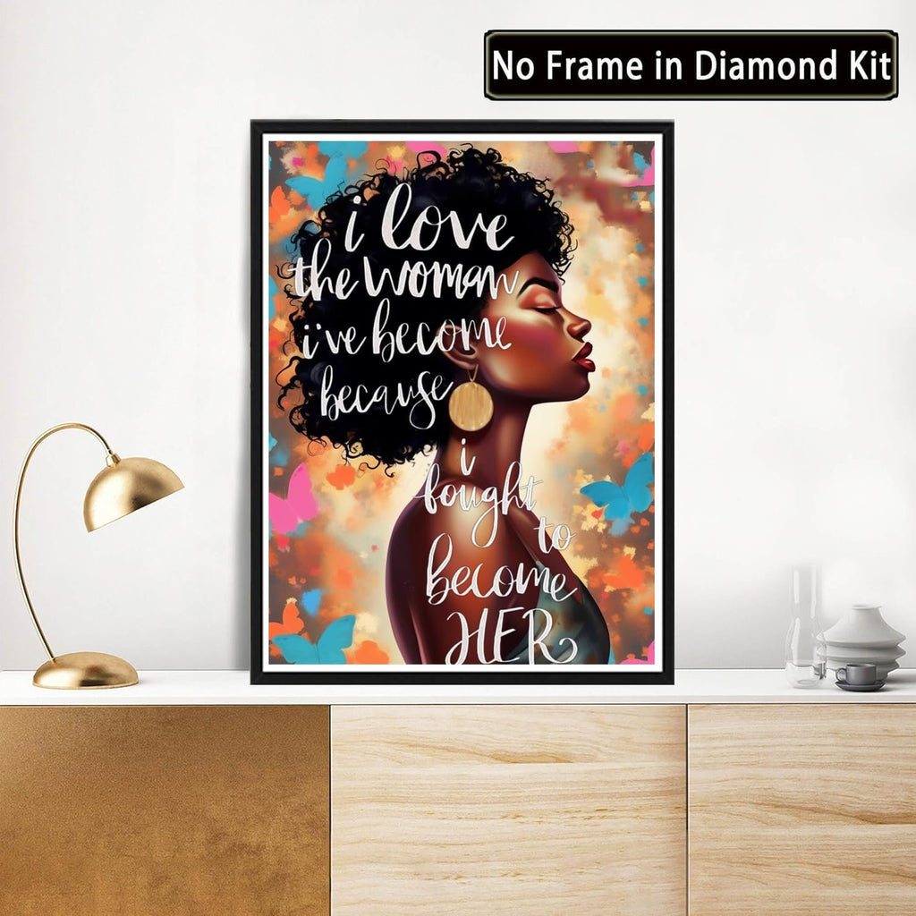 Diamond painting kit featuring an abstract black woman with text "i love the woman i've become because i fought to become HER".