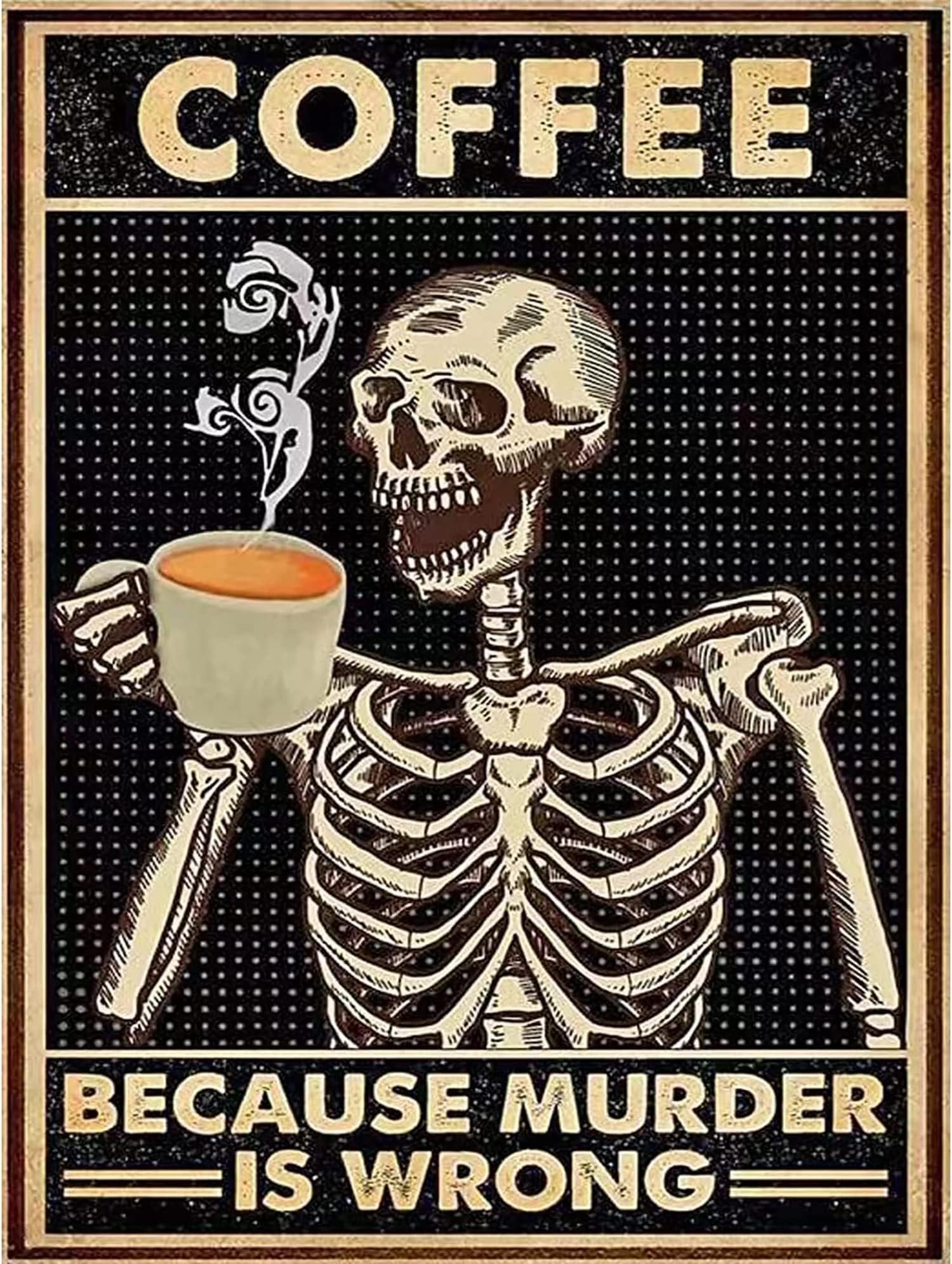 Skeleton holding a coffee mug with steam, text reads 'COFFEE BECAUSE MURDER IS WRONG'