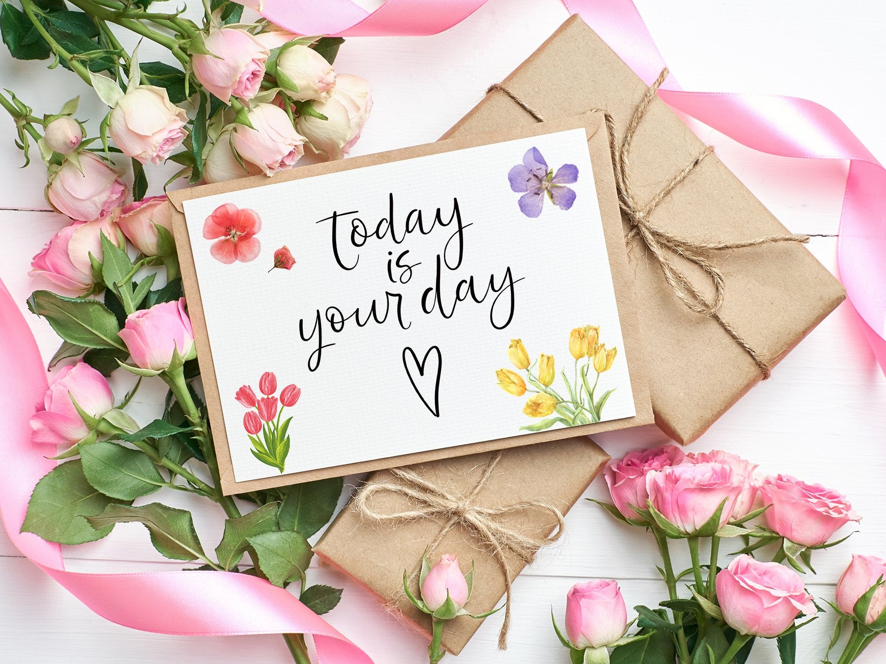 Card with 'Today is your day' text surrounded by pink roses, yellow tulips, and a purple flower.