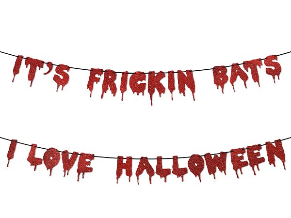 Red glitter paper Halloween banner with dripping letters spelling 'IT'S FRICKIN BATS I LOVE HALLOWEEN'