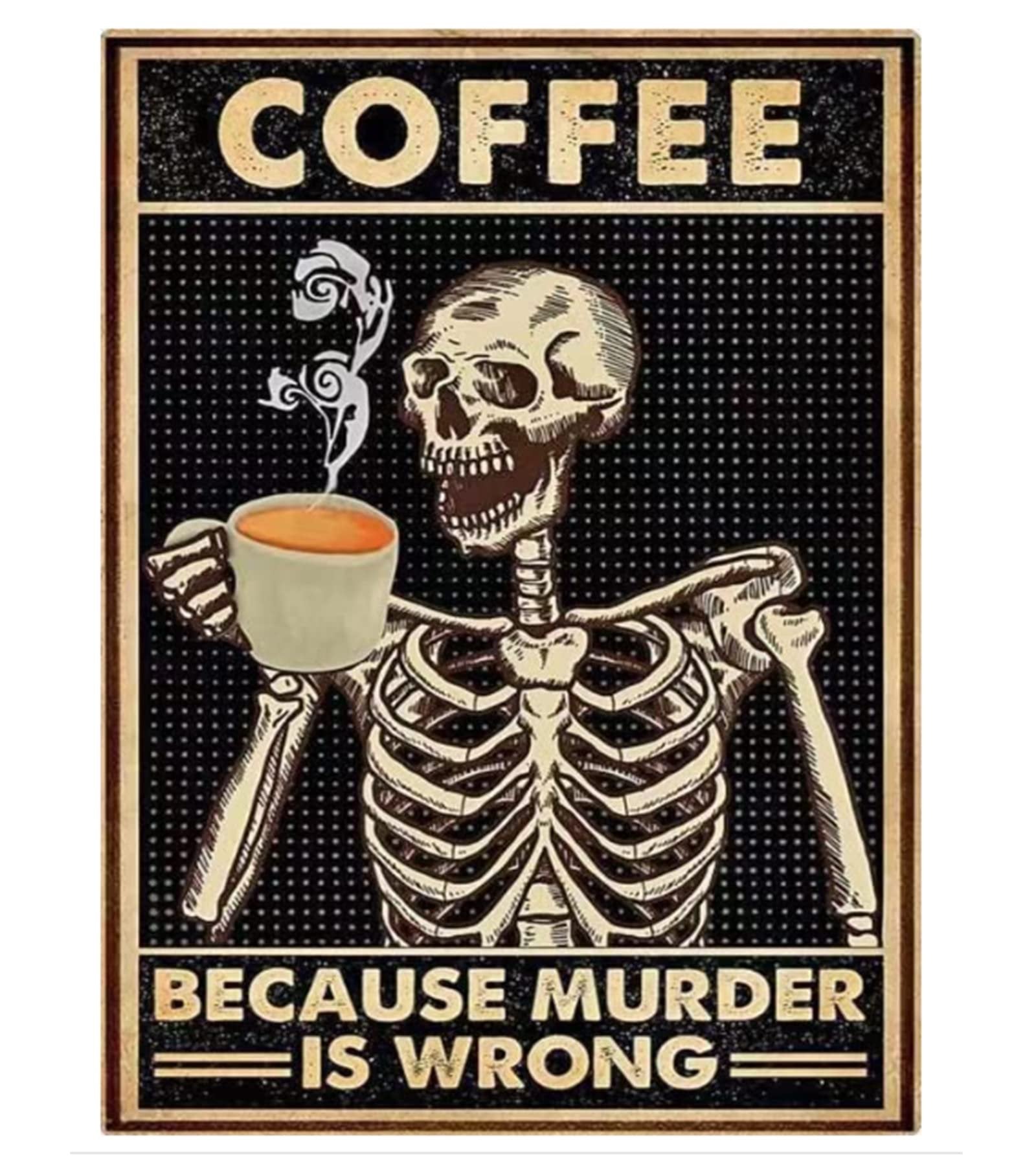 Skeleton holding a coffee cup with steam, text reads 'COFFEE BECAUSE MURDER IS WRONG'